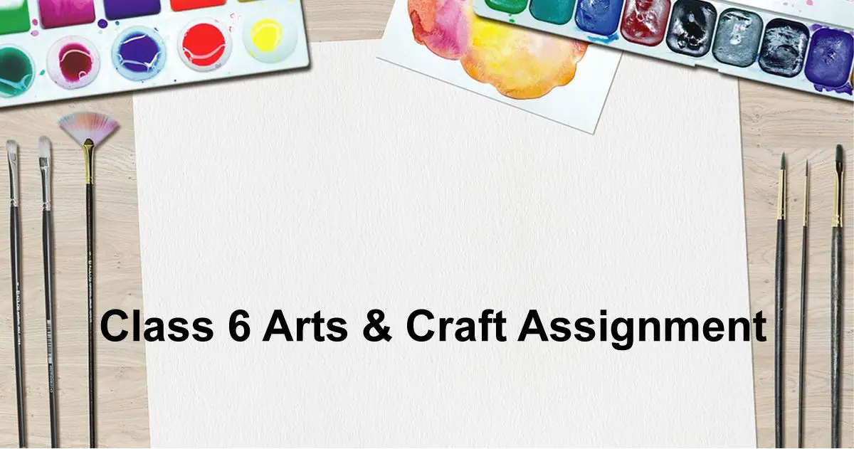 Class 6 Arts & Craft Assignment